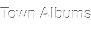 Town Albums